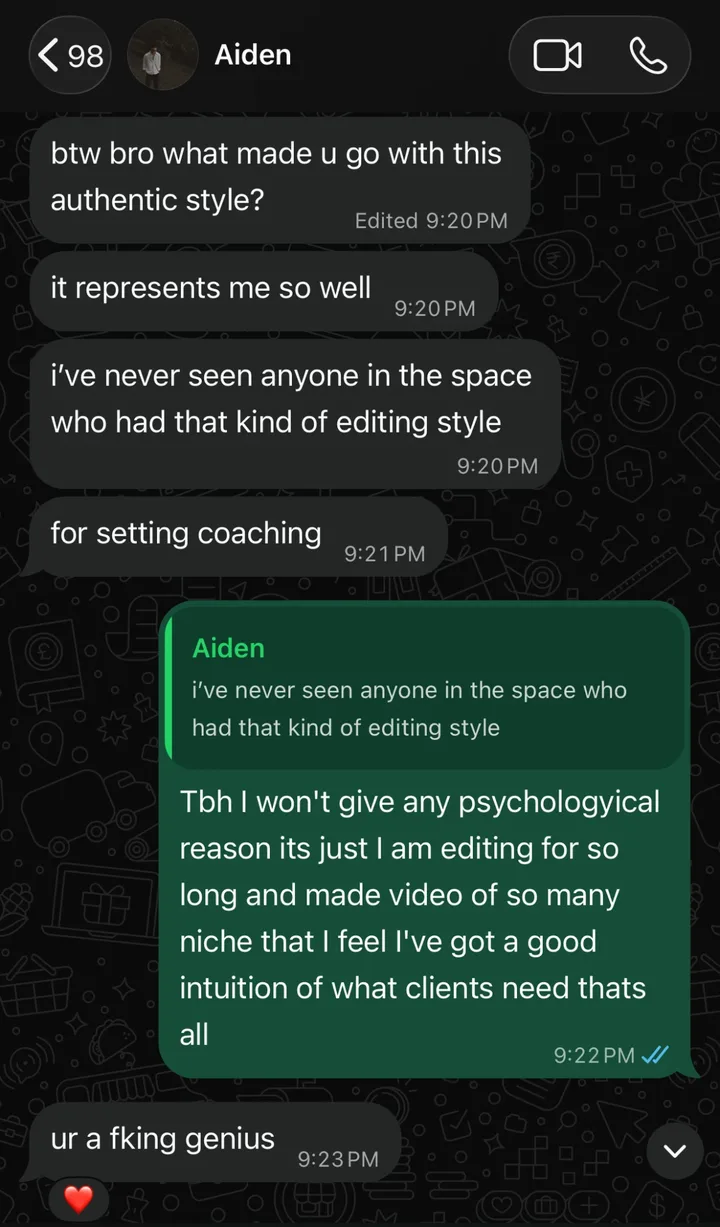 WhatsApp chat with Aiden. He says he's never seen anyone in the space with that kind of editing style, and replies: ur a fking genius.